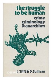 Struggle to be Human: Crime, Criminology and Anarchism