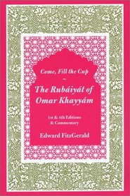 Come, Fill the Cup: The Rubaiyat of Omar Khayyam