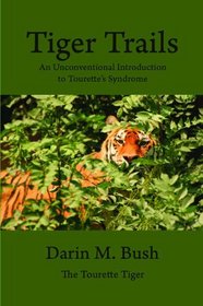 Tiger Trails: An Unconventiional Introduction to Tourette's Syndrome