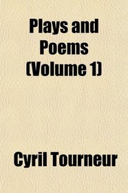 Plays and Poems (Volume 1)