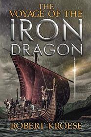 The Voyage of the Iron Dragon: An Alternate History Viking Epic (Saga of the Iron Dragon)