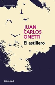 El astillero/The Shipyard (Spanish Edition)