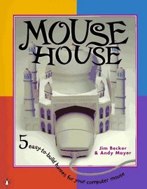 Mouse House/5 Easy-To-Build Homes for Your Computer Mouse: Five Easy-To-Build Homes Where a Computer Muse Can Reside in Style-The Taj Mahal, the White House, the Parthenon, the Golden Pavilion,