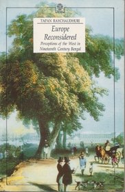 Europe Reconsidered: Perceptions of the West in Nineteenth Century Bengal (Oxford India Paperbacks)