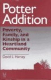 Potter Addition: Poverty, Family, and Kinship in a Heartland Community (Social Institutions and Social Change)