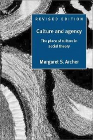 Culture and Agency : The Place of Culture in Social Theory