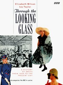 Through the Looking Glass: A History of Dress from 1860 to the Present Day
