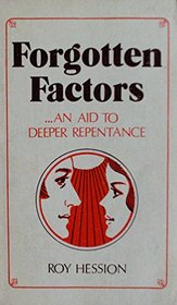 Forgotten Factors: An Aid to Deeper Repentance