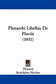 Plutarchi Libellus De Fluviis (1851)