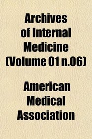 Archives of Internal Medicine (Volume 01 n.06)