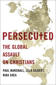 Persecuted: The Global Assault on Christians