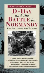 A Traveler's Guide to D-Day and the Battle for Normandy (The Travellers Guides to the Battles & Battlefields of Wwii)