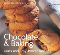 Chocolate and Baking: Quck and Easy, Proven Recipes (Quick & Easy Proven Recipes): Quck and Easy, Proven Recipes (Quick & Easy Proven Recipes)