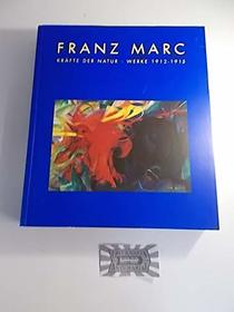 Franz Marc: Krafte der Natur : Werke, 1912-1915 (German Edition)