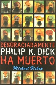 Desgraciadamente Philip K. Dick ha muerto/ Philip K. Dick is Dead, Alas (Solaris) (Spanish Edition)