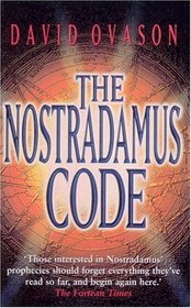 The Nostradamus Code: For The First Time The Secrets Of Nostradamus Revealed In The Age Of Computer Science