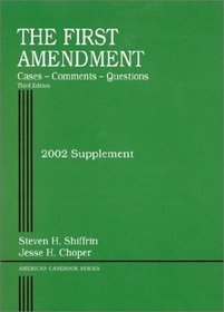Shiffrin the First Amendment, Cases-Comments-Questions, 2002