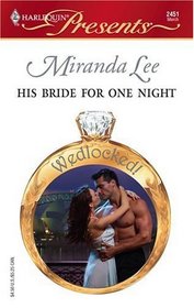 His Bride for One Night (Wedlocked!) (Harlequin Presents, No 2451)