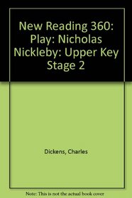 New Reading 360: Play: Nicholas Nickleby: Upper Key Stage 2 (New Reading 360: Plays)