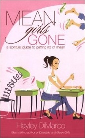 Mean Girls Gone: A Spiritual Guide to Getting Rid of Mean