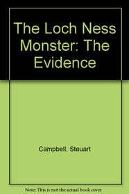 The Loch Ness Monster: The Evidence