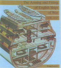 The Arming and Fitting of English Ships of War, 1600-1815