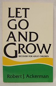 Let Go and Grow: Recovery for Adult Children of Alcoholics