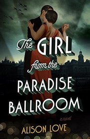 The Girl from the Paradise Ballroom: A Novel