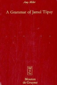 Grammar of Jamul Tiipay: Amy Miller (Mouton Grammar Library)