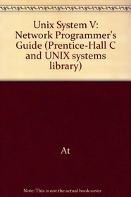Unix System V Network Programmer's Guide (Prentice-Hall C & UNIX Systems Library)