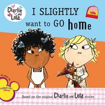 I Slightly Want to Go Home (Charlie and Lola)
