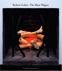 Robert Gober: The Meat Wagon