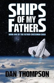 Ships of My Fathers (Father Chessman Saga) (Volume 1)