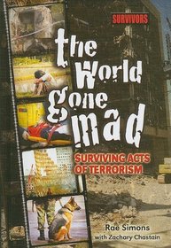 The World Gone Mad:: Surviving Acts of Terrorism (Survivors: Ordinary People, Extraordinary Circumstances)