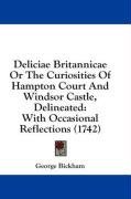 Deliciae Britannicae Or The Curiosities Of Hampton Court And Windsor Castle, Delineated: With Occasional Reflections (1742)