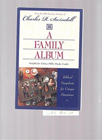 A Family Album: Biblical Snapshots for Unique Situations (Insight for Living Bible Study Guide)