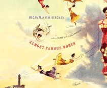 Almost Famous Women: Stories