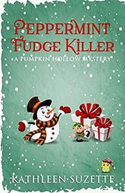 Peppermint Fudge Killer: A Pumpkin Hollow Mystery, book 13