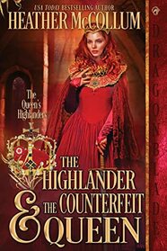 The Highlander & The Counterfeit Queen (The Queen's Highlanders)