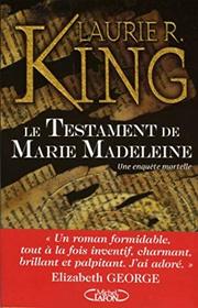 Le testament de Marie Madeleine (A Letter of Mary) (Mary Russell and Sherlock Holmes, Bk 3) (French Edition)