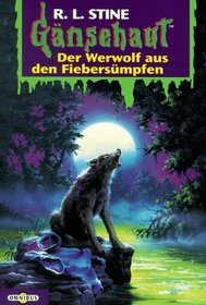 Gänsehaut 25. Der Werwolf aus den Fiebersümpfen. ( Ab 10 J.).