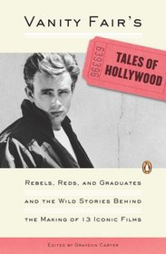 Vanity Fair's Tales of Hollywood: Rebels, Reds, and Graduates and the Wild Stories Behind the Making of 13 IconicFilms
