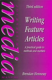 Writing Feature Articles (Focal Press Journalism S.)