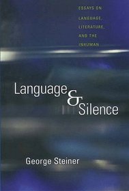 Language and Silence : Essays on Language, Literature, and the Inhuman