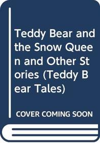 Teddy Bear and the Snow Queen and Other Stories (Teddy Bear Tales S)
