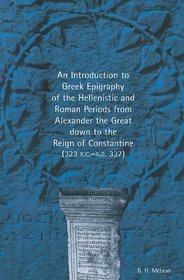 An Introduction to Greek Epigraphy of the Hellenistic and Roman Periods from Alexan
