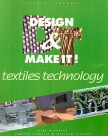 Design and Make It!: Textile Technology (Design  Make It! S.)