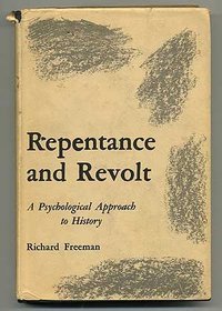 Repentance and Revolt: A Psychological, Approach to History