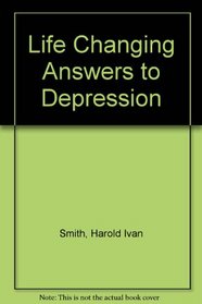 Life Changing Answers to Depression