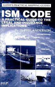 Ism Code: A Practical Guide to the Legal and Insurance Implications (Lloyd's Practical Shipping Guides)